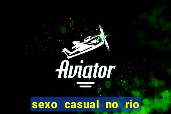 sexo casual no rio de janeiro